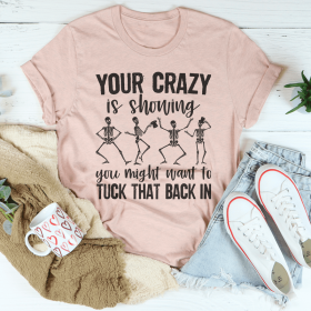Your Crazy Is Showing You Might Want To Tuck That Back In T-Shirt (Color: Heather Prism Peach, size: XL)