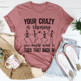 Your Crazy Is Showing You Might Want To Tuck That Back In T-Shirt (Color: Mauve, size: XL)